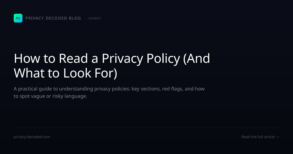 How to Read a Privacy Policy (And What to Look For) | Privacy Decoded